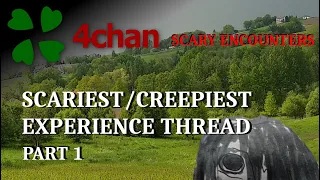 4Chan Scary Encounters - Scaries/Creepiest Experience Thread