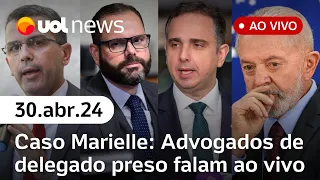 UOL News 2ª Edição: entrevista ao vivo com advogados de delegado preso no caso Marielle | 30/04/2024