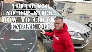 Volvo V70 No Dip Stick! How to check Engine Oil Level,