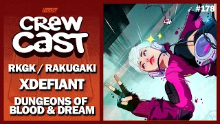 XDefiant, Dungeons of Blood & Dream, RKGK / Rakugaki | Noclip Crewcast #178