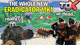 The All New ERADICATOR MK1.. He's back for the revenge.. | Roblox Tower Defense X