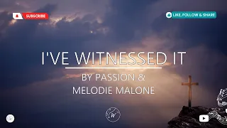 I've Witnessed It by Passion & Melodie Malone | WordShip