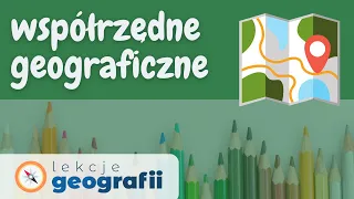 Czym są współrzędne geograficzne?