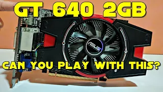 GT 640 2Gb in 2020 - Can you play with this?