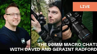 The 90mm Macro Chat with David Smith and Geraint Radford