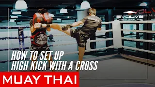 Muay Thai | How To Set Up High Kick with a Cross