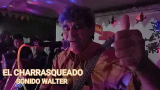 JORGE ALVARADO - EL CHARRASQUEADO - SONIDO WALTER