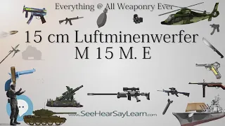 15 cm Luftminenwerfer M 15 M  E (Everything WEAPONRY & MORE)💬⚔️🏹📡🤺🌎😜✅