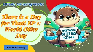 World Otter Day! Fun Facts & How YOU Can Help Save Otters! 🦦 #WorldOtterDay