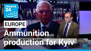 EU mulls ways to ramp up ammunition production for Ukraine • FRANCE 24 English