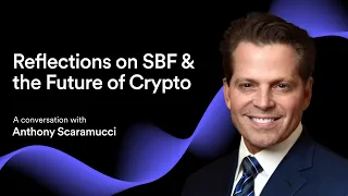 Ep 88 | Anthony Scaramucci’s Reflections on SBF & the Future of Crypto