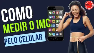 Como calcular o Índice de Massa Corporal pelo celular ( IMC )