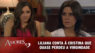 Amores Verdadeiros - Liliana conta á Cristina que quase perdeu a virgindade e recebe conselhos dela