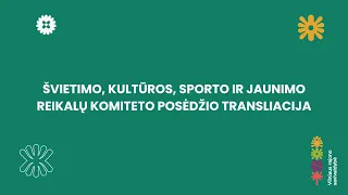 Švietimo, kultūros, sporto ir jaunimo reikalų komitetas 2024-05-22