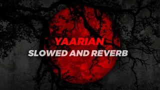 YAARIAN SLOWED AND REVERB MUSIC 🎶🎶