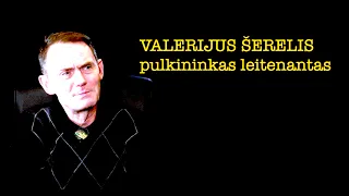 Ramanauskas 20231117 VALERIJUS ŠERELIS ištrauka