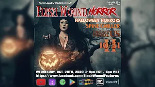 Flesh Wound HORROR - Episode 385: HALLOWEEN HORRORS (10/28/20) 10/31 Part 2 II Spine Chiller Review