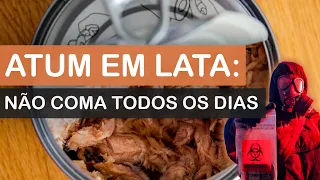 Não coma atum em lata todos os dias