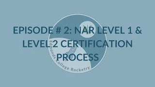 Rocket Therapy Episode # 2: NAR level 1 & Level 2 Certification Process