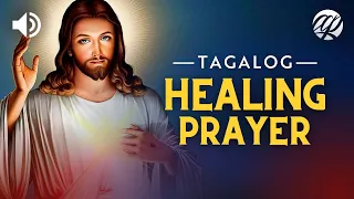 Tagalog Healing Prayer • Prayer for the Sick • Panalangin para sa Maysakit