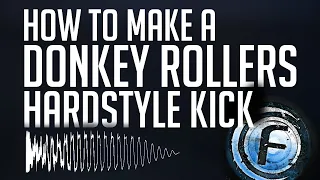 How To Make A Hardstyle Kick: Donkey Rollers Style!