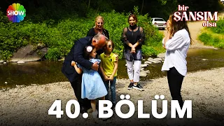 Bir Şansım Olsa 40. Bölüm