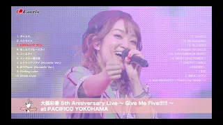 大橋彩香 5th Anniversary Live 〜 Give Me Five!!!!! 〜 at PACIFICO YOKOHAMA ダイジェスト映像（7/22発売）