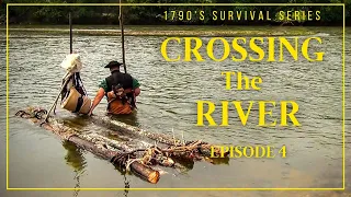 Crossing The River - Episode 4 - 1790's Survival Series