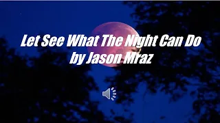 Jason Mraz - Let See What the Night can Do Karaoke