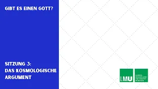 Gibt es einen Gott 3: Das kosmologische Argument