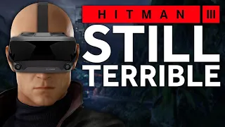 HITMAN 3 VR - Still A Broken Mess