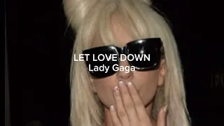 Lady Gaga- let love down (slowed)