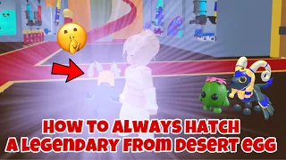 How to Always Hatch a Legendary from Desert egg in adopt me 🤫✨