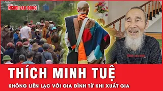 Thích Minh Tuệ cắt đứt liên lạc khi tu hành, gia đình dõi theo bước chân âm thầm qua mạng xã hội