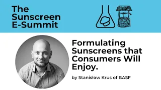 Formulating Sunscreens by Stanisław Krus of BASF - Sunscreen E-Summit Replay