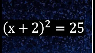 (x+2)^2=25 . Ecuacion cuadratica con parentesis igual a un numero , segundo grado