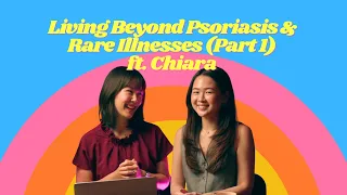 Living Beyond Psoriasis & Rare Illnesses ft. Chiara