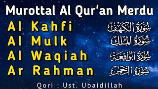 Murottal Al Qur'an Merdu Surah Al Kahfi, Al Mulk, Al Waqiah, Ar Rahman - Ust. Ubaidillah