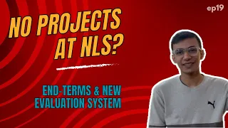No Projects at NLS? - Know about the latest Evaluation System and End-Terms