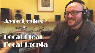 Quick review of Ayre Codex, Focal Clear, and Focal Utopia.