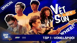 [ROCK VIỆT - TIGER] Tập 1 - Vòng Lập Đội | WHEE! - VỆT SON 00:12