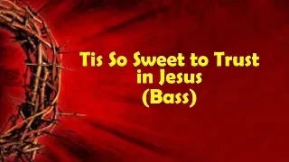 Tis So Sweet to Trust in Jesus (BASS)