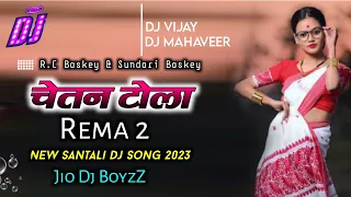 Chetan Tola Rema 2 Santali Traditional Dj 2023 Letest Santali Video 2023 Dj Mahaveer dj Vijay