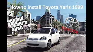 How to install Toyota Yaris 1999 in GTA V Vehicle Mod