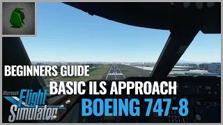 Microsoft Flight Simulator 2020 - How to do an ILS Approach on a Boeing 747-8