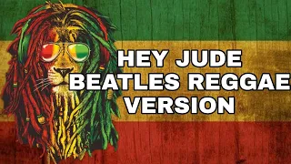 Hey Jude Lyrics [Reggae Version] Hey Jude Song Lyrics