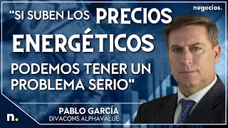 "Si suben los precios energéticos podemos tener un problema serio". Pablo García