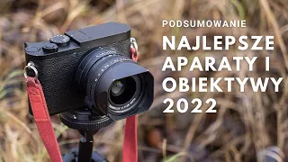 Najlepsze aparaty i obiektywy, które testowałem w 2022 roku.