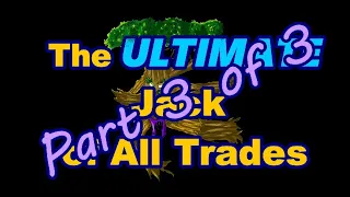 The Ultimate Jack of All Trades (3 of 3)