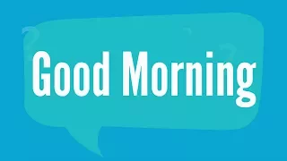 Доброе утро по английски Good morning